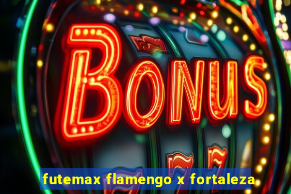 futemax flamengo x fortaleza